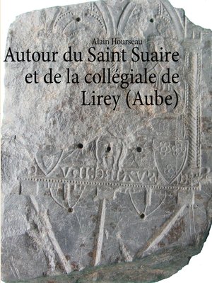 cover image of Autour du Saint Suaire et de la collégiale de Lirey (Aube)